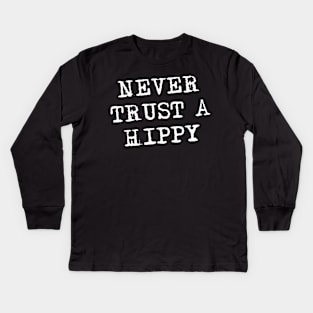 Never Trust A Hippy Kids Long Sleeve T-Shirt